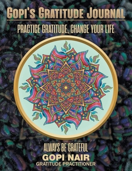 Paperback Gopi's Gratitude Journal: Practice Gratitude, Change your life Book