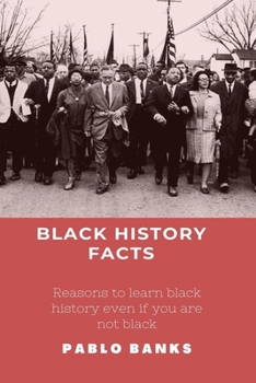 Paperback Black history facts: Reasons to learn black history even if you are not black Book