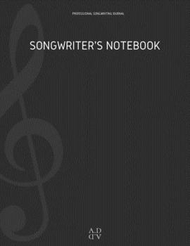 Professional Songwriting Journal Songwriter's Notebook : Notebook Diary for Songwriting / Divided in Sections (intro -Verse a - Chorus B - Verse a - Chorus B - Bridge C) Includes 1 Manuscript Sheet fo