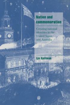 Nation and Commemoration: Creating National Identities in the United States and Australia (Cambridge Cultural Social Studies) - Book  of the Cambridge Cultural Social Studies