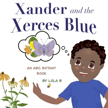Paperback Xander and the Xerces Blue: An ABC Botany Book