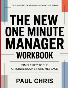 Paperback The Shinning Learning Knowledge From The New One Minute Manager: Simple Key to the Original Book's Pure Message Book