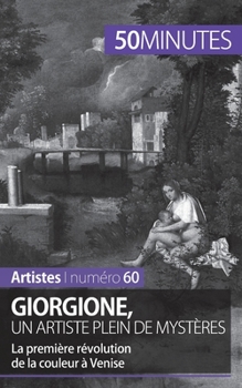 Paperback Giorgione, un artiste plein de mystères: La première révolution de la couleur à Venise [French] Book