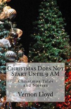 Paperback Christmas Does Not Start Until 9 AM: Christmas Tales and Stories Book