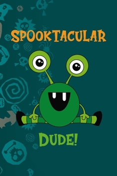 Spooktacular Dude!: Notebook Journal Composition Blank Lined Diary Notepad 120 Pages Paperback Blue Stickers Monster C