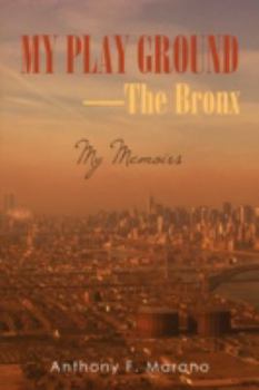 Hardcover My Play Ground-The Bronx: My Memoirs Book