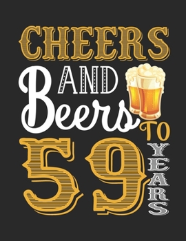 Paperback Cheers And Beers To 59 Years: Lined Journal / Notebook - Retro style beer and Funny 59 yr Old Gift, Fun And Practical Alternative to a Card - 59th B Book