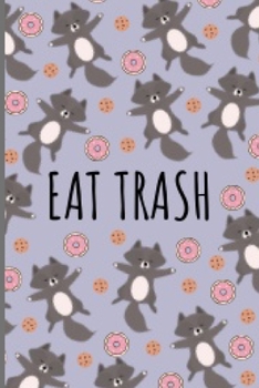 Paperback Eat Trash: Cute And Funny Raccoon Donuts Design Notebook Journal 6x9, Great Birthday Gift Idea For Raccoon Lovers Book