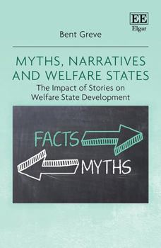 Hardcover Myths, Narratives and Welfare States: The Impact of Stories on Welfare State Development Book