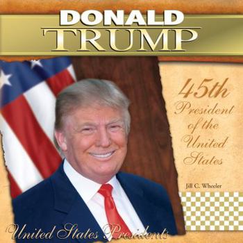 Donald Trump: 45th President of the United States - Book #45 of the United States Presidents