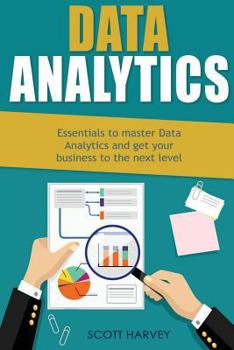 Paperback Data Analytics: Essentials to Master Data Analytics and Get Your Business to the Next Level Book