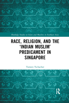 Paperback Race, Religion, and the 'Indian Muslim' Predicament in Singapore Book