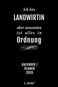 Kalender 2020 für Landwirte / Landwirt / Landwirtin: Wochenplaner / Tagebuch / Journal für das ganze Jahr: Platz für Notizen, Planung / Planungen / Planer, Erinnerungen und Sprüche (German Edition)
