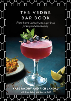 Hardcover The Vedge Bar Book: Plant-Based Cocktails and Light Bites for Inspired Entertaining Book