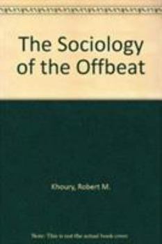 Paperback The Sociology of the Offbeat: Essays in the Science of Human Social Behavior Book
