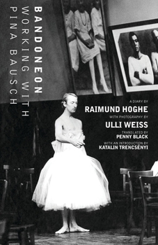 Paperback Bandoneon: Working with Pina Bausch Book