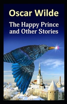 The Happy Prince and Other Tales Illustrated
