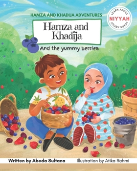 Paperback Hamza and Khadija and the yummy berries: Learn about intentions Book