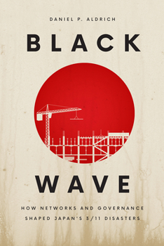 Paperback Black Wave: How Networks and Governance Shaped Japan's 3/11 Disasters Book