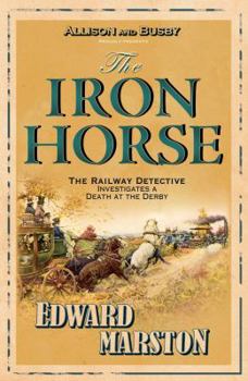 The Iron Horse - Book #4 of the Railway Detective