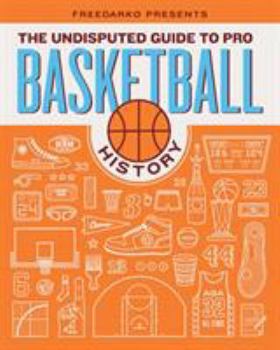 Hardcover Freedarko Presents: The Undisputed Guide to Pro Basketball History: The Undisputed Guide to Pro Basketball History Book