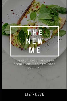 Paperback The New Me: Transform your body 360-degree with 100-days food journal Book