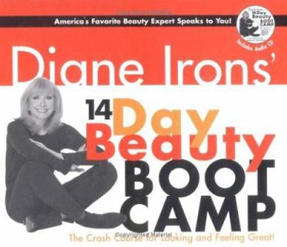 Hardcover Diane Irons' 14 Day Beauty Boot Camp: The Crash Course for Looking and Feeling Great [With Audio CD] Book