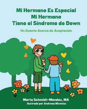 Paperback Mi Hermano es Especial, Mi Hermano Tiene El Síndrome de Down: Un Cuento Acerca de Aceptación [Spanish] Book