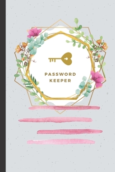 PASSWORD KEEPER: Internet Password And Username Logbook, Organizer, Record Keeper in Large Print & Beautiful Floral Design 6x9" 100+ pages ~Best Gift ... Gifts for Women, Boss, Coworkers & Family)