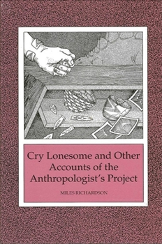 Cry Lonesome and Other Accounts of the Anthropologists Project