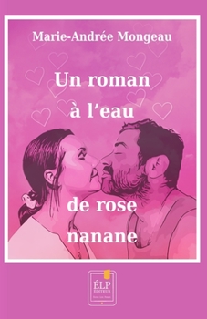 Paperback Un roman à l'eau de rose nanane (French Edition) [French] Book