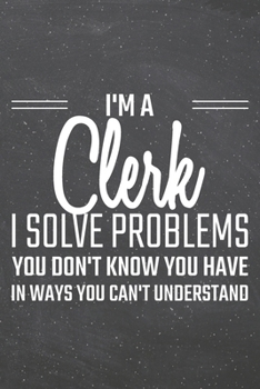 Paperback I'm a Clerk I Solve Problems You Don't Know You Have: Clerk Dot Grid Notebook, Planner or Journal - Size 6 x 9 - 110 Dotted Pages - Office Equipment, Book