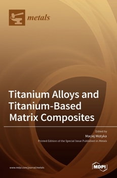 Hardcover Titanium Alloys and Titanium-Based Matrix Composites Book