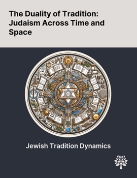 Paperback The Duality of Tradition: Judaism Across Time and Space Book