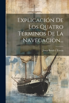Paperback Explicación De Los Quatro Términos De La Navegacion... [Spanish] Book