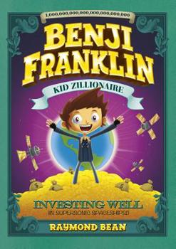 Investing Well - Book  of the Benji Franklin: Kid Zillionaire