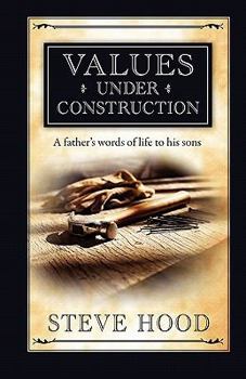 Paperback Values Under Construction: A Father's Words of Life to His Sons Book