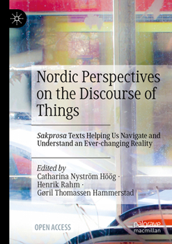 Paperback Nordic Perspectives on the Discourse of Things: Sakprosa Texts Helping Us Navigate and Understand an Ever-Changing Reality Book