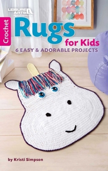 Rugs for Kids: 6 Easy & Adorable Projects (Crochet)