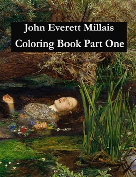 Paperback John Everett Millais Coloring Book Part One: Adult coloring book for relaxation and stress relief Book