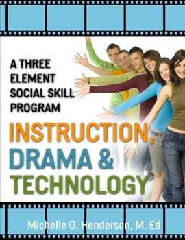 Paperback A Three Element Social Skill Program: Instruction, Drama, and Technology Book