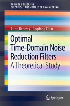 Paperback Optimal Time-Domain Noise Reduction Filters: A Theoretical Study Book