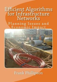 Paperback Efficient Algorithms for Infrastructure Networks: Planning Issues and Economic Impact Book