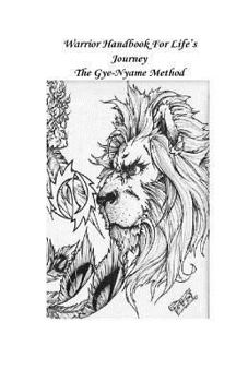 Paperback Warrior Hand Book For Life's Journey: The Gye-Nyame Method Book