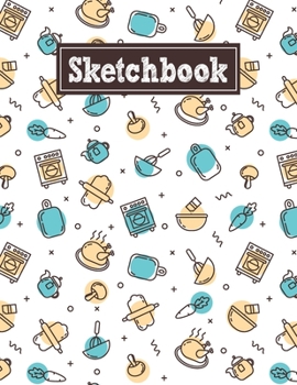 Sketchbook: 8.5 x 11 Notebook for Creative Drawing and Sketching Activities with Cooking Themed Cover Design