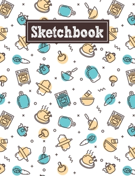 Paperback Sketchbook: 8.5 x 11 Notebook for Creative Drawing and Sketching Activities with Cooking Themed Cover Design Book