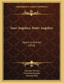 Paperback Suor Angelica, Sister Angelica: Opera In One Act (1918) Book