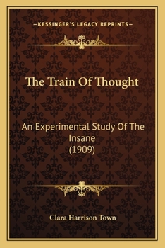 Paperback The Train Of Thought: An Experimental Study Of The Insane (1909) Book