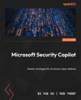 Paperback Microsoft Security Copilot: Master strategies for AI-driven cyber defense Book