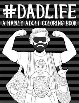 Paperback Dad Life A Manly Adult Coloring Book